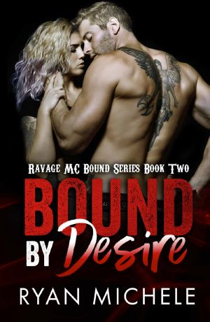 [Ravage MC Bound 02] • Bound by Desire (Ravage MC Bound Series Book Two)